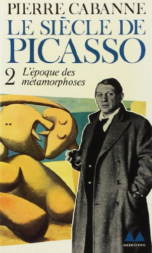 9782282301891: Le Sicle de Picasso (Tome 2-L'poque des mtamorphoses (1912-1937)) (Bibliothque Mdiations)