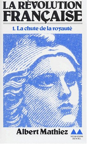 Beispielbild fr La Rvolution Franaise. Vol. 1. La Chute De La Royaut zum Verkauf von RECYCLIVRE