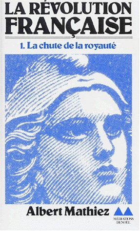 Imagen de archivo de La Rvolution Franaise. Vol. 1. La Chute De La Royaut a la venta por RECYCLIVRE