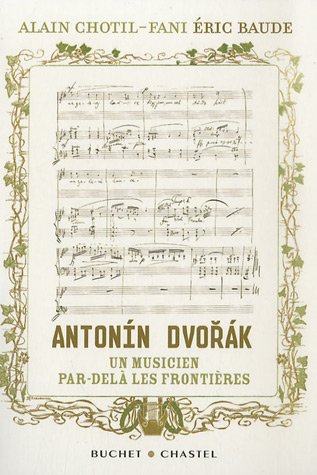 9782283020104: Antonin Dvorak, un musicien par-del les frontires: L'histoire redcouverte