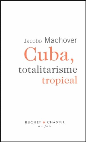 Beispielbild fr Cuba totalitarisme tropical Machover, Jacobo zum Verkauf von LIVREAUTRESORSAS