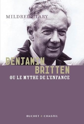 Beispielbild fr Benjamin Britten : Ou le mythe de l'enfance zum Verkauf von Ammareal