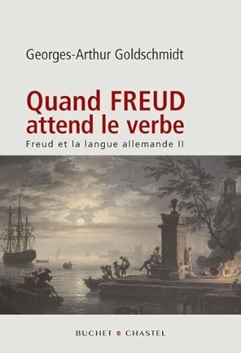 QUAND FREUD ATTEND LE VERBE FREUD ET LA LANGUE ALLEMANDE VOL 2 (9782283021989) by Goldschmidt, Georges-Arthur