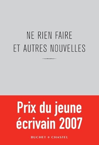 Beispielbild fr Ne rien faire et autres nouvelles : Prix du Jeune Ecrivain 2007 zum Verkauf von Ammareal