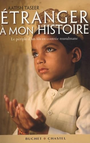 Imagen de archivo de ETRANGER A MON HISTOIRE LE PERIPLE D UN FILS EN CONTREE MUSULMANE TASEER AATISH a la venta por LIVREAUTRESORSAS