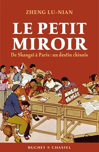 Imagen de archivo de Le Petit Miroir : De Shanghai  Paris, un destin chinois a la venta por Ammareal
