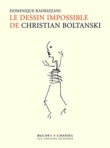 9782283024300: Le dessin impossible de Christian Boltanski (Les cahiers dessins)