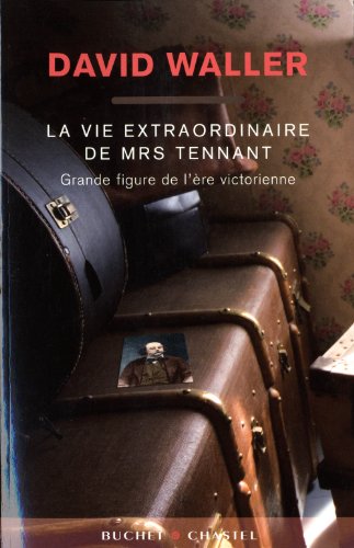 Beispielbild fr La vie extraordinaire de Mrs Tennant : Grande figure de l're victorienne zum Verkauf von medimops