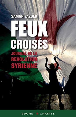 9782283025819: FEUX CROISES: Journal de la rvolution syrienne