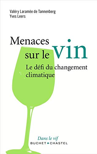Beispielbild fr Menace sur le vin : Les dfis du changement climatique zum Verkauf von Ammareal