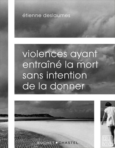 Beispielbild fr VIOLENCES AYANT ENTRAIN  LA MORT SANS INTENTION DE LA DONNER Deslaumes, Etienne zum Verkauf von LIVREAUTRESORSAS