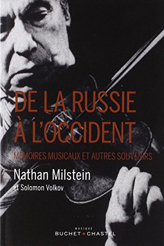 Beispielbild fr De La Russie  L'occident : Mmoires Musicaux Et Autres Souvenirs De Nathan Milstein zum Verkauf von RECYCLIVRE