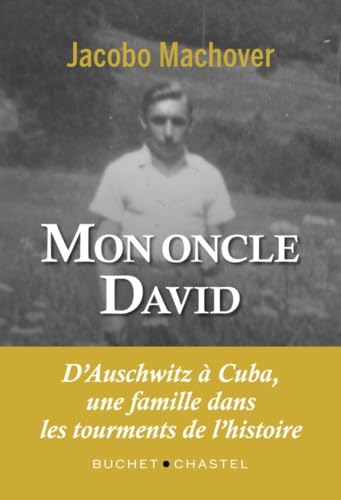 Beispielbild fr Mon oncle david: D'auschwitz  cuba, une famille dans les tourments de l'histoire zum Verkauf von Gallix