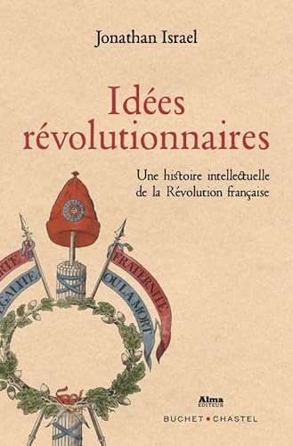 Beispielbild fr Ides Rvolutionnaires: Une histoire intellectuelle de la Rvolution franaise zum Verkauf von Gallix