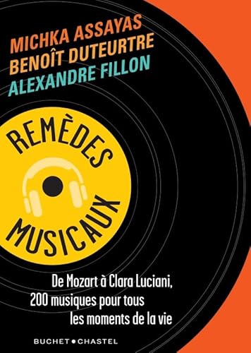 9782283035115: Remdes musicaux: De Mozart  Clara Luciani, 200 musiques pour tous les moments de la vie