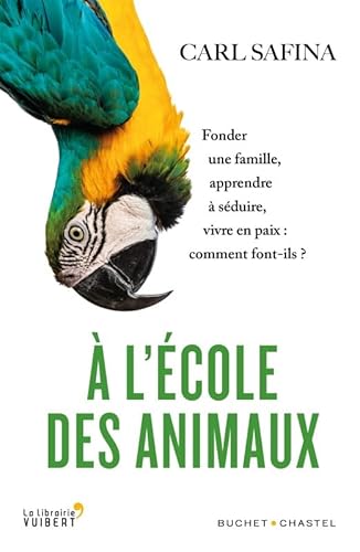 Stock image for A l'cole des animaux: Fonder une famille, apprendre  sduire, vivre en paix : comment font-ils ? for sale by medimops