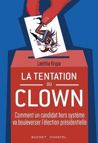 Beispielbild fr la Tentation du Clown: Comment un candidat hors syst me va bouleverser la pr sidentielle zum Verkauf von WorldofBooks