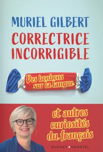 Stock image for Correctrice incorrigible: Des bonbons sur la langue et autres curiosits du franais for sale by medimops