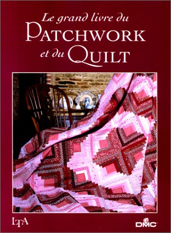 Le grand livre du Patchwork et du Quilt