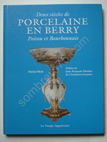 Beispielbild fr Deux sicles de porcelaine en Berry, Poitou et Bourbonnais zum Verkauf von medimops