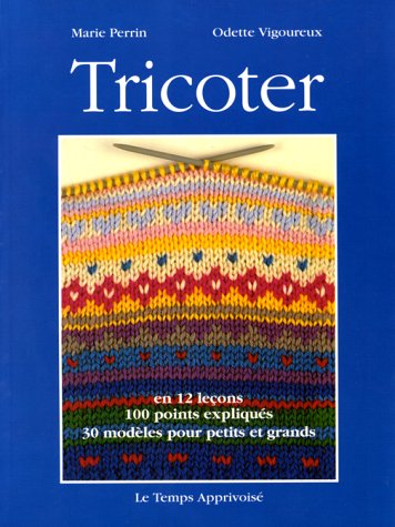 Beispielbild fr Tricoter - en 12 leons 100 modles expliqus, 30 modles pour petits et grands zum Verkauf von Ammareal