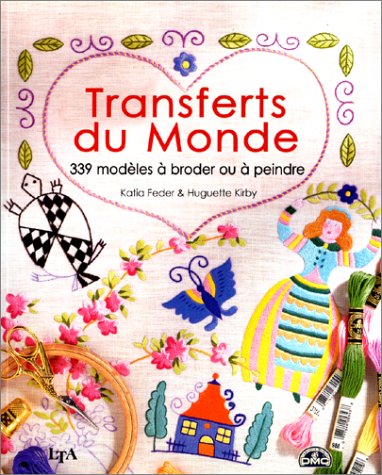 Imagen de archivo de Transferts Du Monde : 339 Modles  Broder,  Coudre,  Coller Ou  Peindre a la venta por RECYCLIVRE