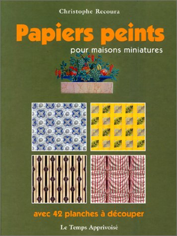 Beispielbild fr Papiers Peints : 42 Planches  Dcouper Ou  Photocopier, Pour Maisons De Poupes Et Vitrines Miniat zum Verkauf von RECYCLIVRE