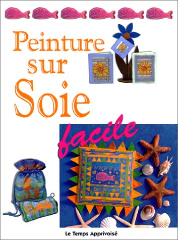 Beispielbild fr Peinture sur soie facile zum Verkauf von Ammareal