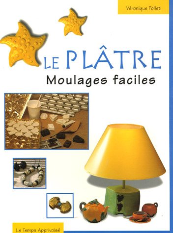 Stock image for Le pltre, moulages faciles for sale by Ammareal
