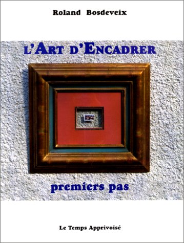 Beispielbild fr L'art d'encadrer, premiers pas zum Verkauf von Ammareal