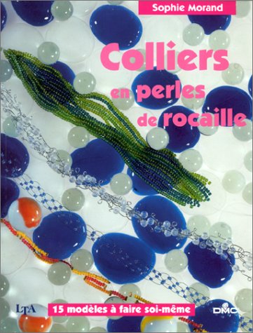 Stock image for Colliers en perles de rocaille : 15 modles  faire soi-mme for sale by Ammareal