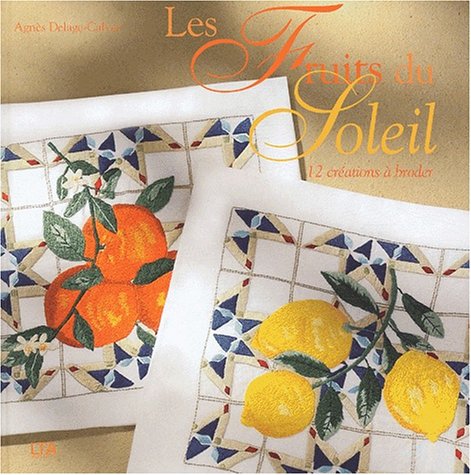 Beispielbild fr Les Fruits Du Soleil : 12 Crations  Broder zum Verkauf von RECYCLIVRE