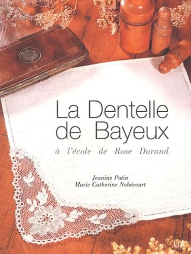 Imagen de archivo de La Dentelle De Bayeux :  L'cole De Rose Durand a la venta por RECYCLIVRE