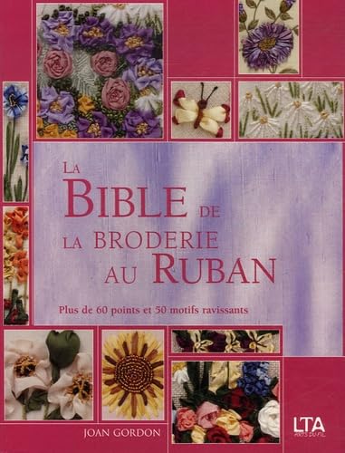 La bible de la broderie au ruban (9782283586884) by Joan Gordon