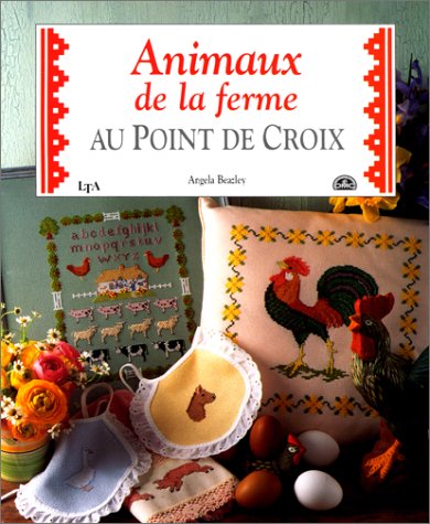 Beispielbild fr Animaux de la ferme au point de croix zum Verkauf von secretdulivre