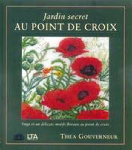 Beispielbild fr Jardin Secret Au Point De Croix : 21 Dlicats Motifs Floraux Au Point De Croix zum Verkauf von RECYCLIVRE