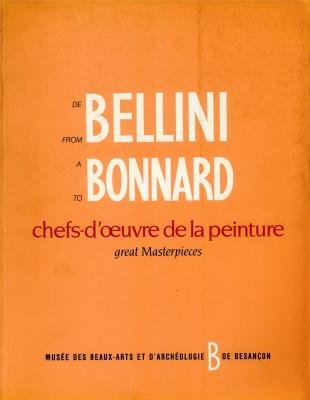 Stock image for De Bellini a` Bonnard: Chefs-d'ouvre de la peinture du Muse?e des beaux-arts et d'arche?ologie de Besanc?on = From Bellini to Bonnard (French Edition) for sale by Housing Works Online Bookstore