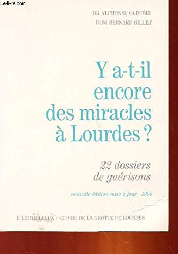 Y a-t-il encore des miracles a Lourdes? 22 dossiers de guerisons (1949-1989)