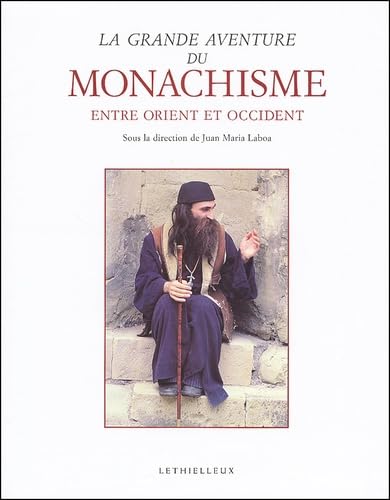 La grande Aventure du Monachisme, entre Orient et Occident