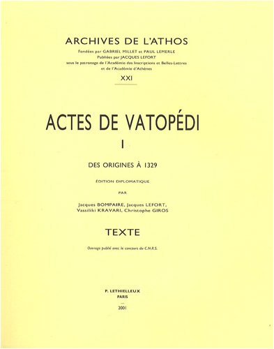 Actes de Vatopedi. I: Des Origines a 1329 (Archives de L'Athos) (French Edition) (9782283604212) by Bompaire, J; Giros, Ch; Kravari, V; Lefort, J