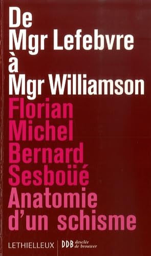 Beispielbild fr De Mgr Lefebvre  Mgr Williamson : Anatomie d'un schisme zum Verkauf von Ammareal