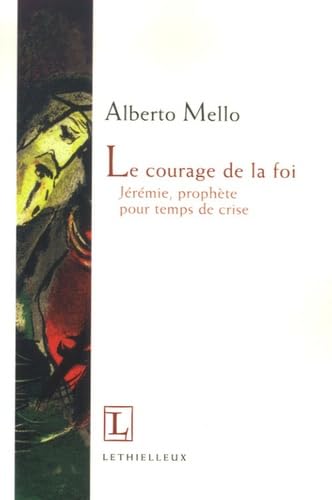 Beispielbild fr Le courage de la foi: Jrmie, prophte pour temps de crise zum Verkauf von Gallix