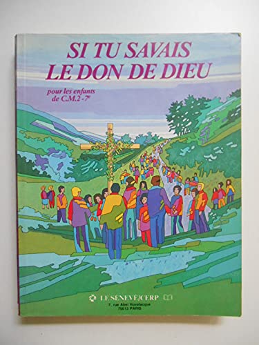 Imagen de archivo de Si tu savais le don de Dieu CM2: Pour les enfants de CM2 (Cat ch se SDC Paris) a la venta por WorldofBooks