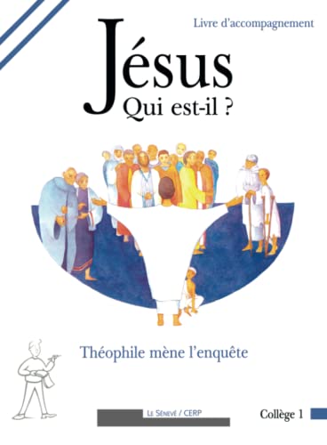 Jésus, qui est-il ? Théophile mène l'enquête (livre d'accompagnement) - Collectif