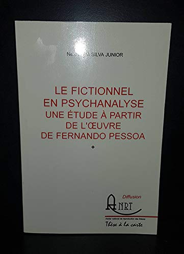 9782284013105: Le fictionnel en psychanalyse. une etude a partir de l'oeuvre de fernando pessoa (These a la Cart)