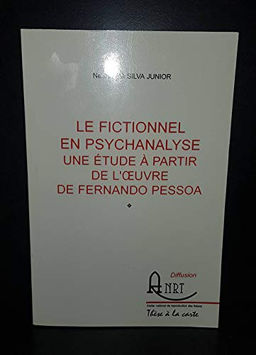 9782284013105: Le fictionnel en psychanalyse. Une tude  partir de l'oeuvre de Fernando Pessoa