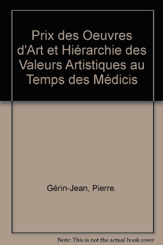 Stock image for Prix des Oeuvres d'Art et Hirarchie des Valeurs Artistiques au Temps des Mdicis [Thse  La Carte] for sale by Tiber Books