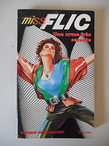 MISS FLIC N°1. UNE ARME TRES SECRETE