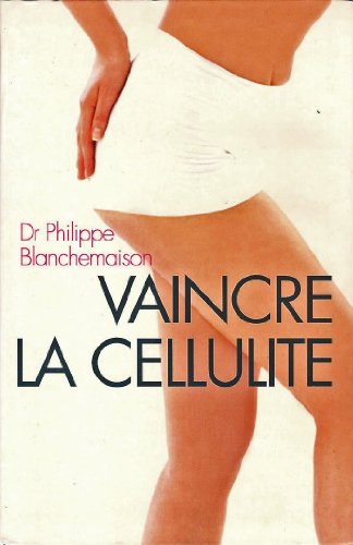 Imagen de archivo de Vaincre la cellulite : Avec la mthode R-FAT a la venta por medimops