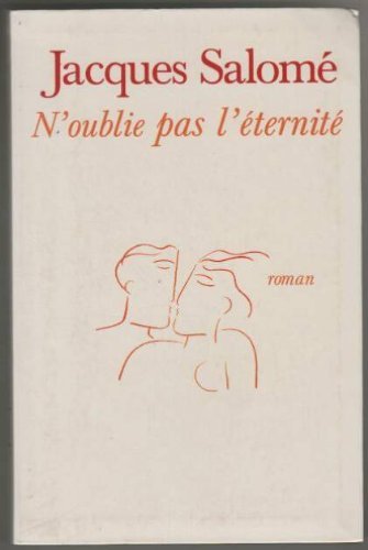 9782286001056: N'oublie pas l'ternit : Roman d'une naissance de l'amour